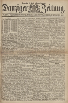 Danziger Zeitung. 1872, № 7246 (18 April) - (Morgen=Ausgabe.)