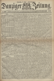 Danziger Zeitung. 1872, № 7247 (18 April) - (Abend=Ausgabe.)