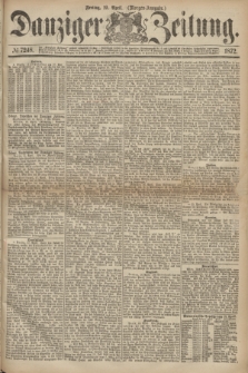 Danziger Zeitung. 1872, № 7248 (19 April) - (Morgen-Ausgabe.)