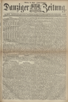 Danziger Zeitung. 1872, № 7253 (22 April) - (Abend=Ausgabe.)