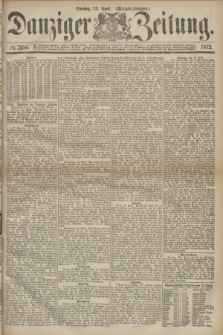 Danziger Zeitung. 1872, № 7254 (23 April) - (Morgen-Ausgabe.)