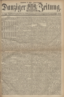 Danziger Zeitung. 1872, № 7261 (27 April) - (Abend=Ausgabe.)