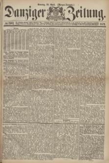 Danziger Zeitung. 1872, № 7262 (28 April) - (Morgen=Ausgabe.)