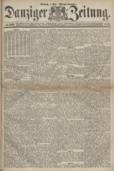 Danziger Zeitung. 1872, № 7266 (1 Mai) - (Morgen=Ausgabe.)