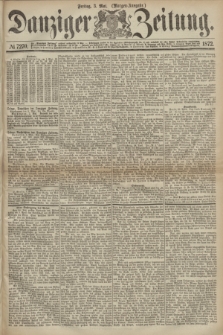 Danziger Zeitung. 1872, № 7270 (3 Mai) - (Morgen=Ausgabe.)