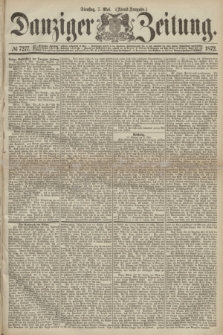 Danziger Zeitung. 1872, № 7277 (7 Mai) - (Abend=Ausgabe.)