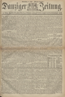 Danziger Zeitung. 1872, № 7282 (11 Mai) - (Morgen-Ausgabe.)