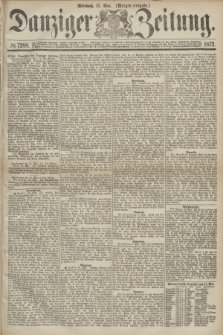 Danziger Zeitung. 1872, № 7288 (15 Mai) - (Morgen-Ausgabe.)