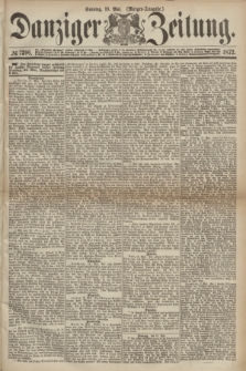 Danziger Zeitung. 1872, № 7296 (19 Mai) - (Morgen-Ausgabe.)