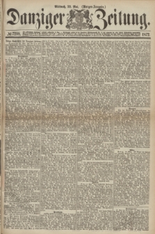 Danziger Zeitung. 1872, № 7298 (22 Mai) - (Morgen-Ausgabe.)