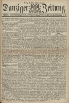 Danziger Zeitung. 1872, № 7307 (27 Mai) - (Abend=Ausgabe.)