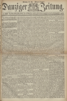 Danziger Zeitung. 1872, № 7310 (29 Mai) - (Morgen-Ausgabe.)