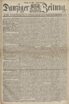 Danziger Zeitung. 1872, № 7315 (31 Mai) - (Abend=Ausgabe.)