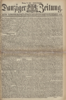Danziger Zeitung. 1872, № 7331 (10 Juni) - (Abend=Ausgabe.)
