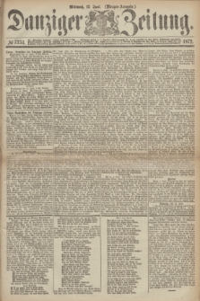 Danziger Zeitung. 1872, № 7334 (12 Juni) - (Morgen-Ausgabe.)