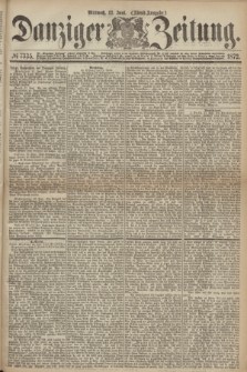 Danziger Zeitung. 1872, № 7335 (12 Juni) - (Abend-Ausgabe.)