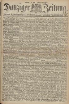 Danziger Zeitung. 1872, № 7342 (16 Juni) - (Morgen-Ausgabe.)