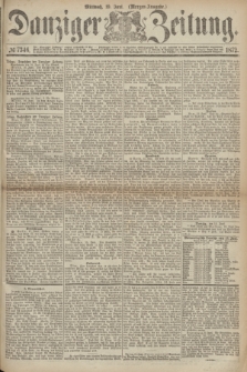 Danziger Zeitung. 1872, № 7346 (19 Juni) - (Morgen-Ausgabe.)