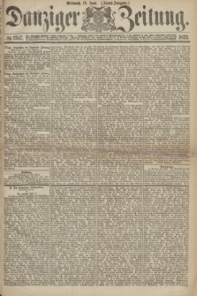 Danziger Zeitung. 1872, № 7347 (19 Juni) - (Abend-Ausgabe.)