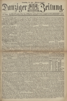 Danziger Zeitung. 1872, № 7348 (20 Juni) - (Morgen-Ausgabe.)