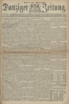 Danziger Zeitung. 1872, № 7350 (21 Juni) - (Morgen=Ausgabe.)