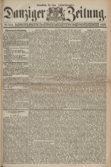Danziger Zeitung. 1872, № 7353 (22 Juni) - (Abend=Ausgabe.)