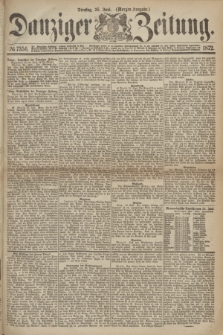 Danziger Zeitung. 1872, № 7356 (25 Juni) - (Morgen-Ausgabe.)