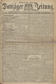 Danziger Zeitung. 1872, № 7359 (26 Juni) - (Abend-Ausgabe.)