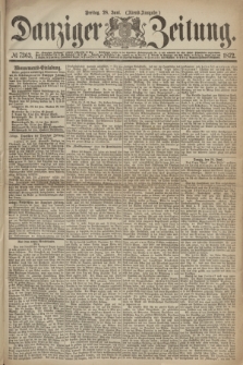 Danziger Zeitung. 1872, № 7363 (28 Juni) - (Abend=Ausgabe.)