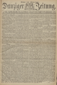 Danziger Zeitung. 1872, № 7370 (3 Juli) - (Morgen=Ausgabe.)