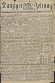 Danziger Zeitung. 1872, № 7372 (4 Juli) - (Morgen=Ausgabe.)