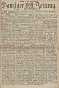 Danziger Zeitung. 1872, № 7382 (10 Juli) - (Morgen=Ausgabe.)
