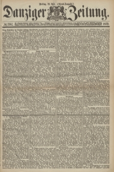 Danziger Zeitung. 1872, № 7387 (12 Juli) - (Abend-Ausgabe.)