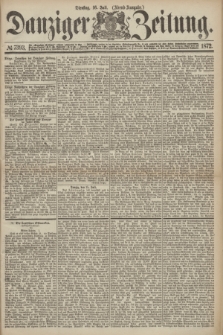 Danziger Zeitung. 1872, № 7393 (16 Juli) - (Abend-Ausgabe.)