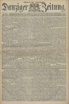 Danziger Zeitung. 1872, № 7395 (17 Juli) - (Abend-Ausgabe.)