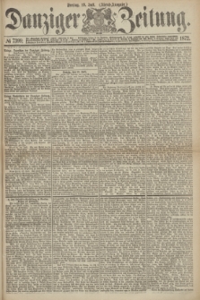 Danziger Zeitung. 1872, № 7399 (19 Juli) - (Abend=Ausgabe.)