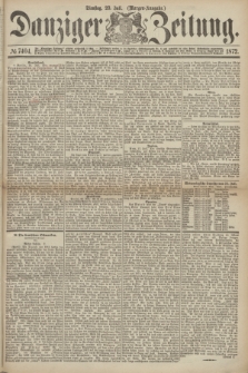 Danziger Zeitung. 1872, № 7404 (23 Juli) - (Morgen-Ausgabe.)