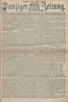 Danziger Zeitung. 1872, № 7412 (27 Juli) - (Morgen-Ausgabe.)