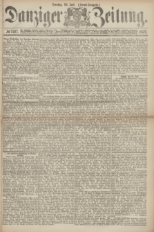 Danziger Zeitung. 1872, № 7417 (30 Juli) - (Abend=Ausgabe.)