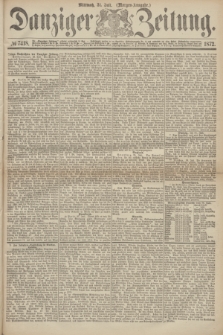 Danziger Zeitung. 1872, № 7418 (31 Juli) - (Morgen=Ausgabe.)