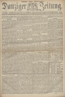Danziger Zeitung. 1872, № 7420 (1 August) - (Morgen=Ausgabe.)