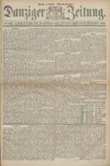 Danziger Zeitung. 1872, № 7422 (2 August) - (Morgen=Ausgabe.)