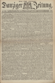 Danziger Zeitung. 1872, № 7423 (2 August) - (Abend=Ausgabe.)