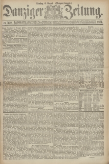 Danziger Zeitung. 1872, № 7428 (6 August) - (Morgen=Ausgabe.)