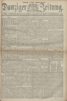 Danziger Zeitung. 1872, № 7432 (8 August) - (Morgen=Ausgabe.)