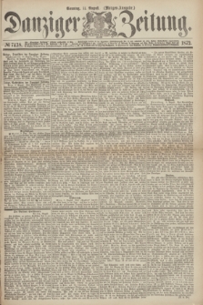 Danziger Zeitung. 1872, № 7438 (11 August) - (Morgen=Ausgabe.)