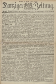 Danziger Zeitung. 1872, № 7443 (14 August) - (Abend-Ausgabe.)