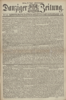 Danziger Zeitung. 1872, № 7447 (16 August) - (Abend-Ausgabe.)
