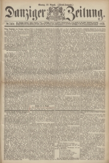 Danziger Zeitung. 1872, № 7451 (19 August) - (Abend=Ausgabe.)