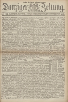 Danziger Zeitung. 1872, № 7452 (20 August) - (Morgen=Ausgabe.)